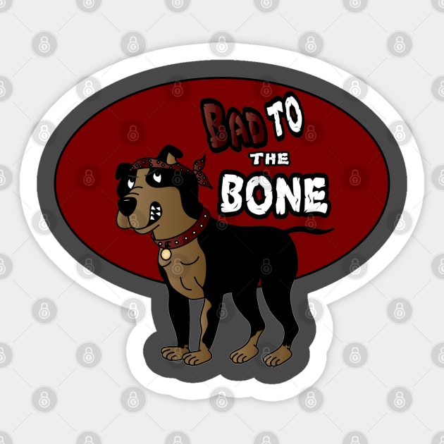 Bad to the Bone - Pitbull Sticker by DesignsbyDonnaSiggy